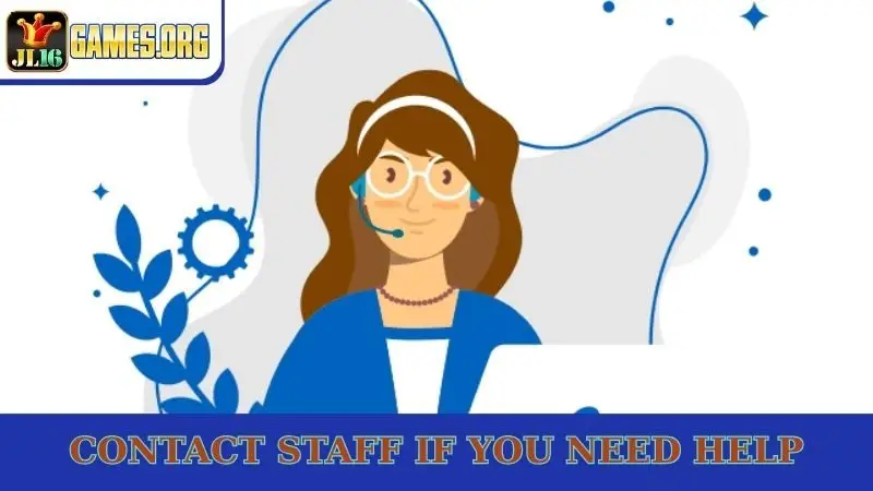 Contact staff if you need help