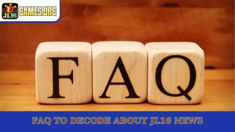 FAQ to decode about JL16 news