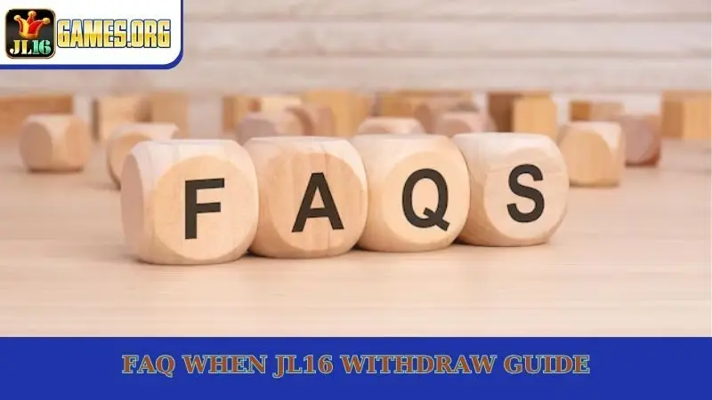 FAQ when JL16 withdraw guide