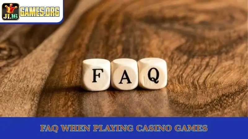FAQ when playing casino games