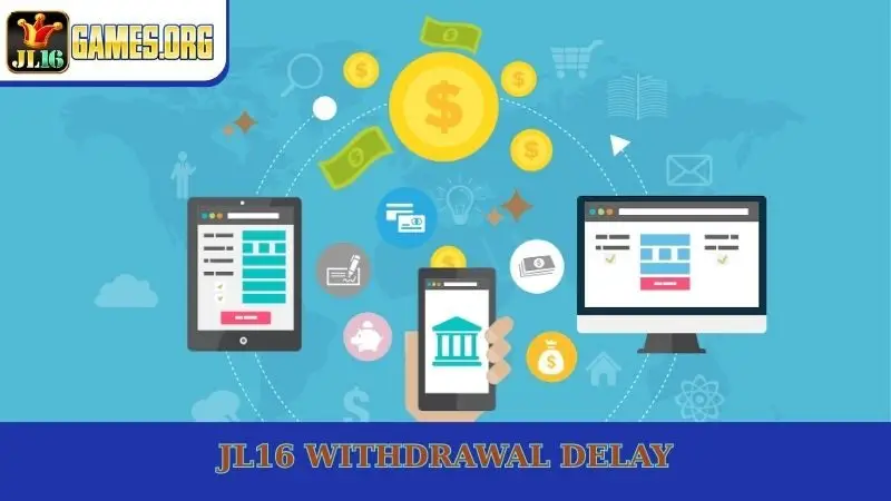 JL16 Withdrawal Delay